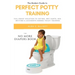 Perfect Potty Training: Fail-Proof Solution to Crying, Wet Pants, Bed Wetting & Accidents During Toilet Training (No More Diapers Book)