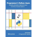 Programmer's Python: Async - Threads, processes, asyncio & more: Something Completely Different