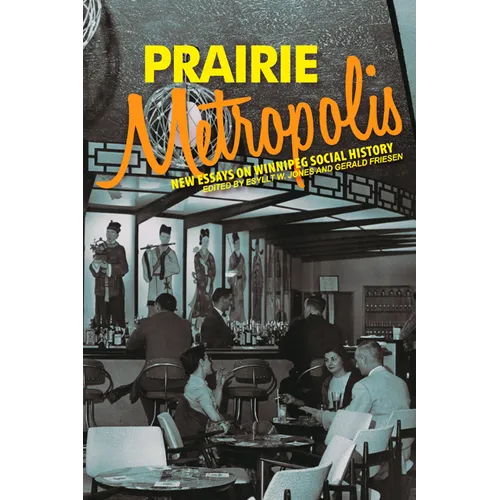 Prairie Metropolis: New Essays on Winnipeg Social History