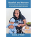 Nourish and Nurture: Overlooked Ingredients and Empowering Poetry for Pregnancy, Breastfeeding, and Motherhood