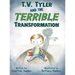 T.V. Tyler and the Terrible Transformation