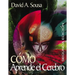 How the Brain Learns/Como Aprende El Cerebro = How the Brain Learns