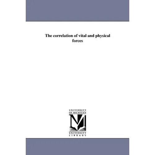 The correlation of vital and physical forces