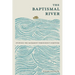 The Baptismal River: Studying the Sacrament throughout Scripture
