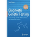 Diagnostic Genetic Testing: Core Concepts and the Wider Context for Human DNA Analysis
