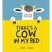 There's a Cow in My Bed