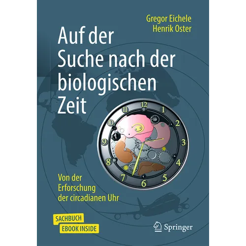 Auf Der Suche Nach Der Biologischen Zeit: Von Der Erforschung Der Circadianen Uhr