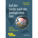 Auf Der Suche Nach Der Biologischen Zeit: Von Der Erforschung Der Circadianen Uhr