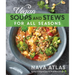 Vegan Soups and Stews for All Seasons