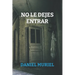 No le dejes entrar