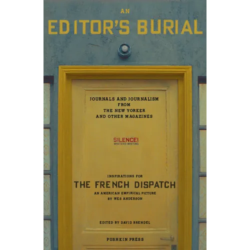 An Editor's Burial: Journals and Journalism from the New Yorker and Other Magazines