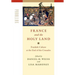 France and the Holy Land: Frankish Culture at the End of the Crusades