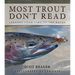 Most Trout Don't Read: Lessons from Time on the Water