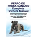 Perro de Presa Canario Complete Owners Manual. Perro de Presa Canario book for care, costs, feeding, grooming, health and training.