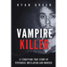 Vampire Killer: A Terrifying True Story of Psychosis, Mutilation and Murder