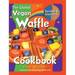 The Global Vegan Waffle Cookbook: 106 Dairy-Free, Egg-Free Recipes for Waffles & Toppings, Including Gluten-Free, Easy, Exotic, Sweet, Spicy, & Savory