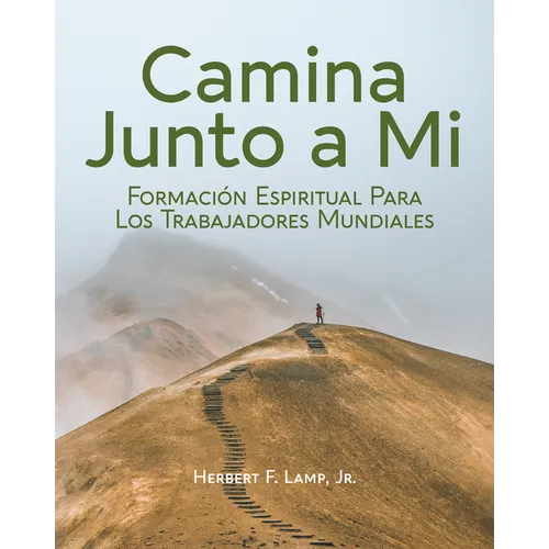 Journey with Me [Spanish] Camina Junto a Mi: Formación Espiritual Para Los Trabajadores Mundiales