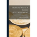 How to Write a Good Advertisement; a Short Course in Copywriting