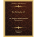 The Hermetic Art: The Teaching Concerning Atomic Transmutation