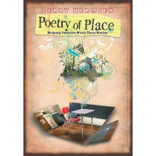 Poetry of Place: Helping Students Write Their Worlds