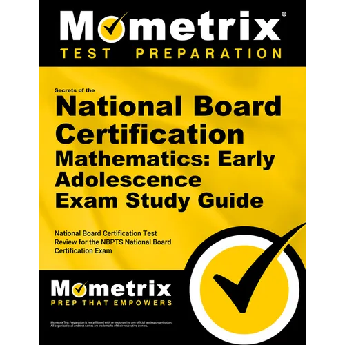 Secrets of the National Board Certification Mathematics: Early Adolescence Exam Study Guide: National Board Certification Test Review for the Nbpts Na