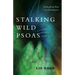 Stalking Wild Psoas: Embodying Your Core Intelligence