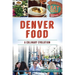 Denver Food: A Culinary Evolution