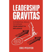 Leadership Gravitas: 12 Essential Skills to Expand your Impact and Influence