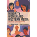 Minority Women and Western Media: Challenging Representations and Articulating New Voices