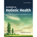 Invitation to Holistic Health: A Guide to Living a Balanced Life: A Guide to Living a Balanced Life