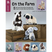 On the Farm Amigurumi Crochet: 5 Barnyard Favorites to Bringing the Charm of Farm Life Into the Home