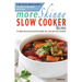 More Skinny Slow Cooker Recipes: 75 More Delicious Recipes Under 300, 400 and 500 Calories