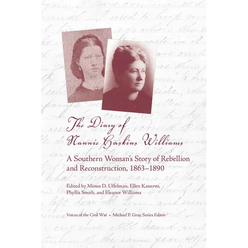 The Diary of Nannie Haskins Williams: A Southern Woman's Story of Rebellion and Reconstruction, 1863-1890