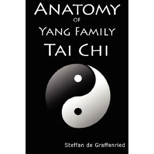 Anatomy of Yang Family Tai Chi