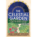 The Celestial Garden: Growing Herbs, Vegetables, and Flowers in Sync with the Moon and Zodiac