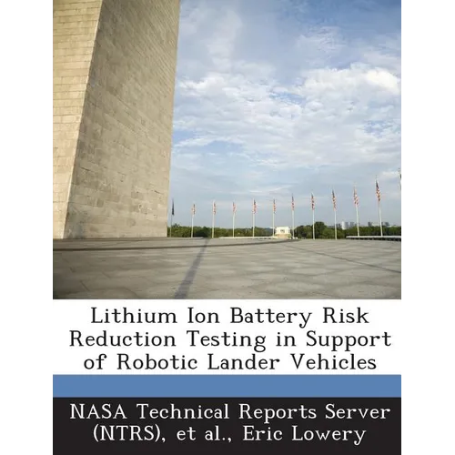 Lithium Ion Battery Risk Reduction Testing in Support of Robotic Lander Vehicles