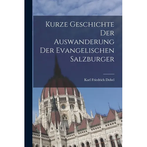 Kurze Geschichte Der Auswanderung Der Evangelischen Salzburger