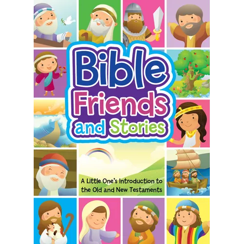 Bible Friends and Stories: A Little One's Introduction to the Old and New Testaments