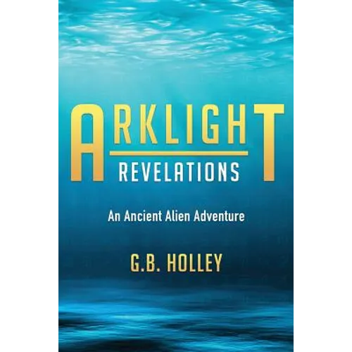 Arklight Revelations: An Ancient Alien Adventure