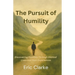 The Pursuit of Humility