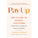 Pay Up: The Future of Women and Work (and Why It's Different Than You Think)