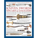 The Illustrated World Encyclopedia of Knives, Swords, Spears & Daggers: Through History in Over 1500 Photographs