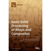 Semi-Solid Processing of Alloys and Composites