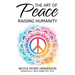 The Art Of Peace - Raising Humanity