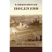 A Theology of Holiness: Historical, Exegetical, and Philosophical Perspectives