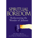 Spiritual Boredom: Rediscovering the Wonder of Judaism