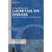 Lucretius on Disease: The Poetics of Morbidity in >De Rerum Natura