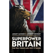 Superpower Britain: The 1945 Vision and Why It Failed