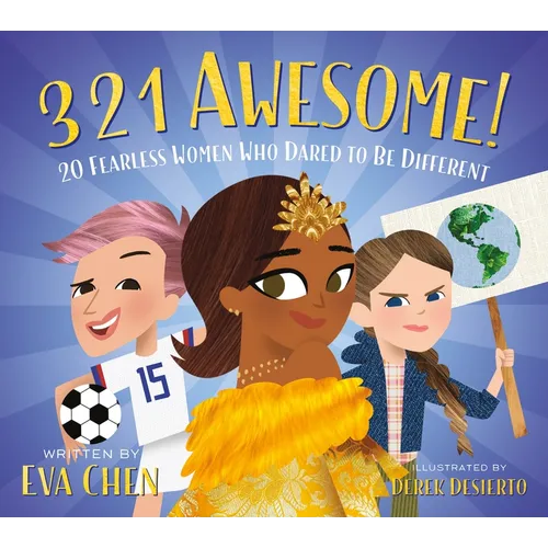 3 2 1 Awesome!: 20 Fearless Women Who Dared to Be Different