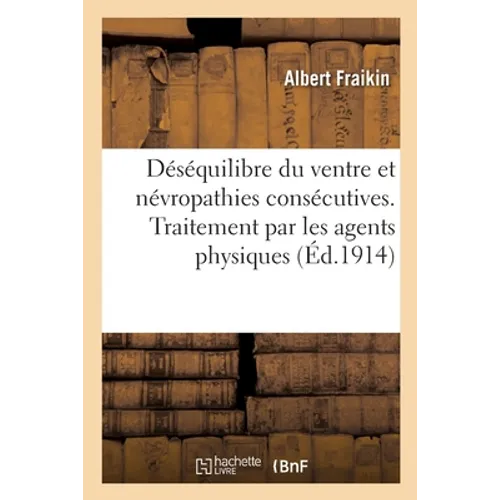 Déséquilibre du ventre et névropathies consécutives: Traitement par les agents physiques